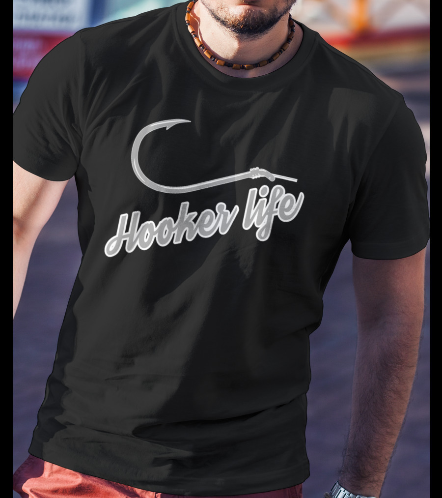 Hooker Life Funny Fishing Sport Fish Hook Boating T-Shirt