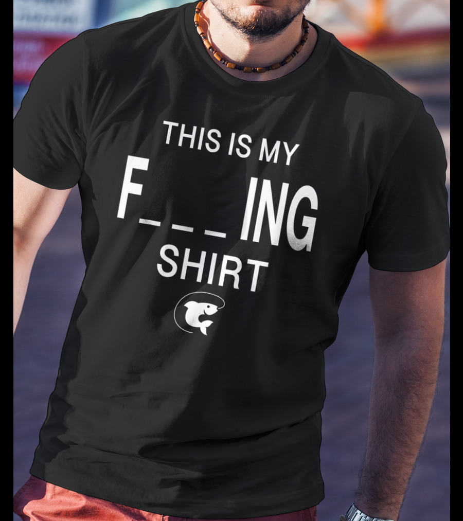 This Is My Funny Fishing Shirt F_ing Shirt Fish T-Shirt
