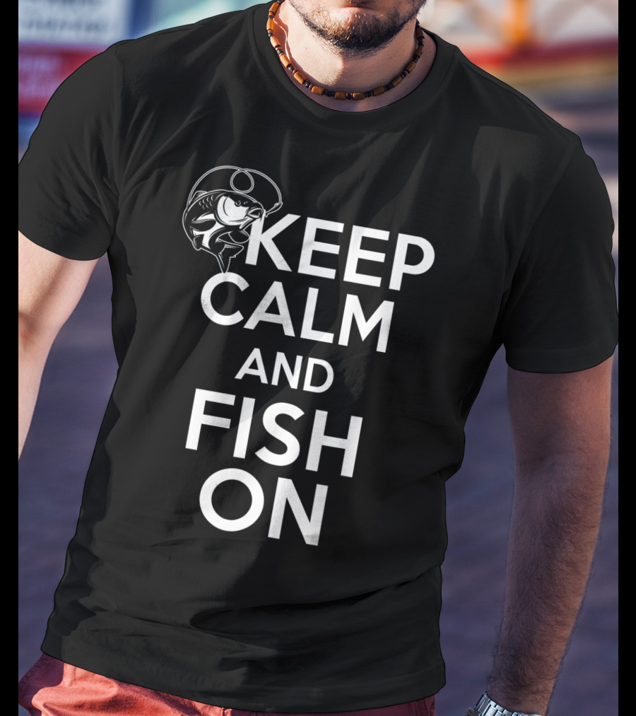 Keep Calm And Fish On Funny Fishing T-Shirt