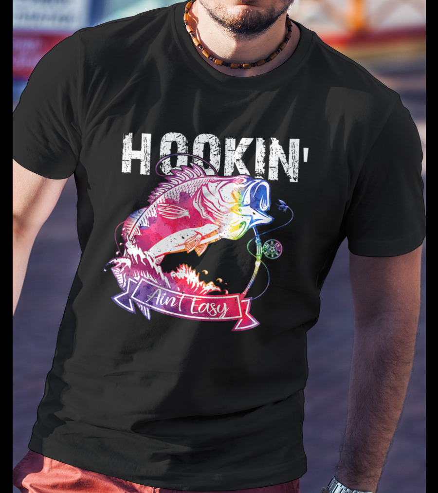 Hookin Aint Easy Funny Fishing Lovers Colorful Fish T-Shirt