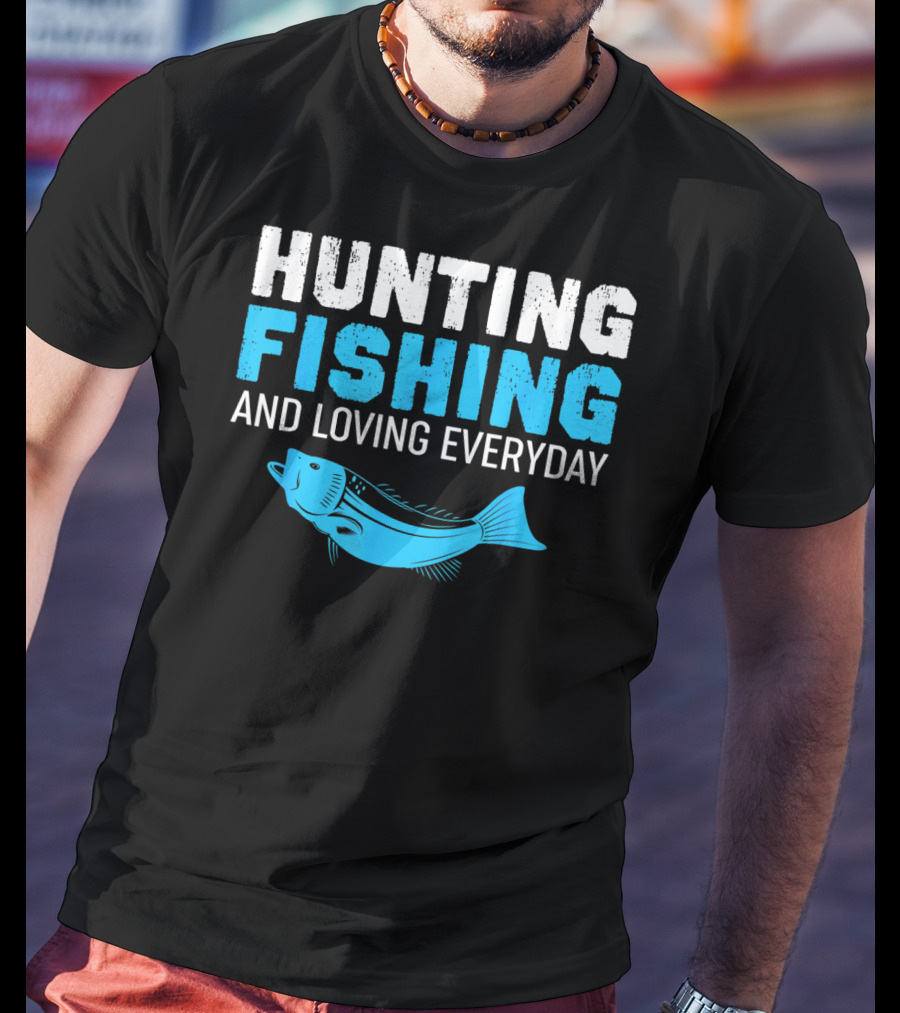 Hunting Fishing And Loving Everyday Bass Fish T-Shirt