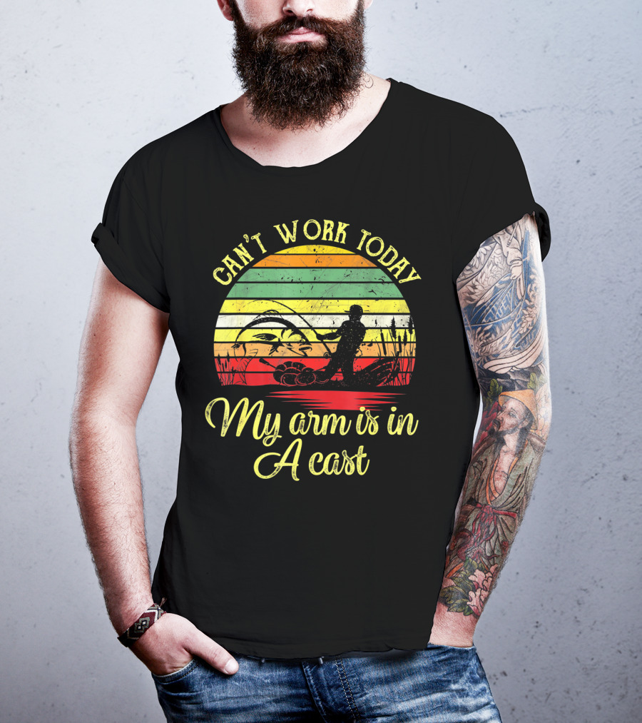 Can't Work Today My Arm Is In A Cast Funny Fishing Retro T-Shirt