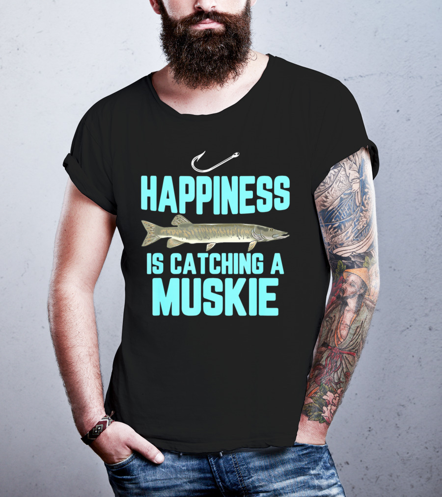 Happiness Is Catching A Muskie Freshwater Fishing T-Shirt