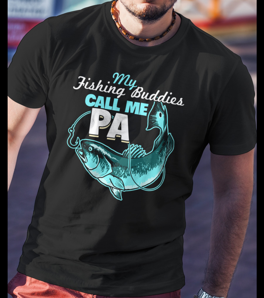 My Fishing Buddies Call Me Pa Fish Hook T-Shirt