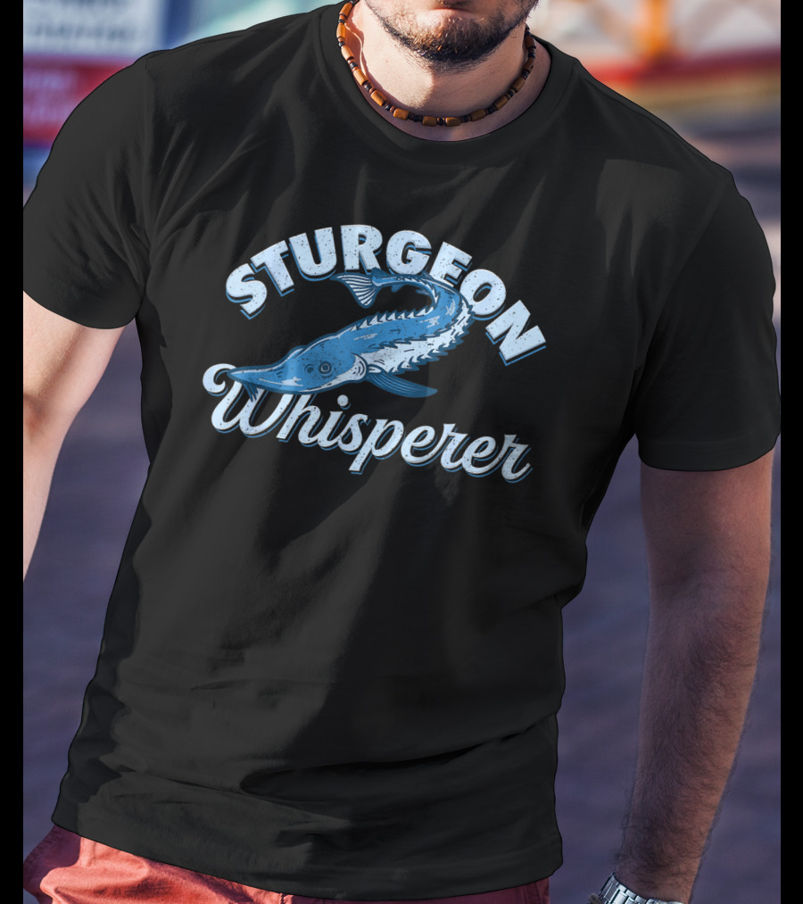 Sturgeon Whisperer Fun Fishing Lake Life T-Shirt