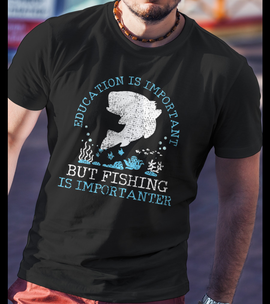 Vintage Education Is Important But Fishing Is Importanter Funny Fish T-Shirt