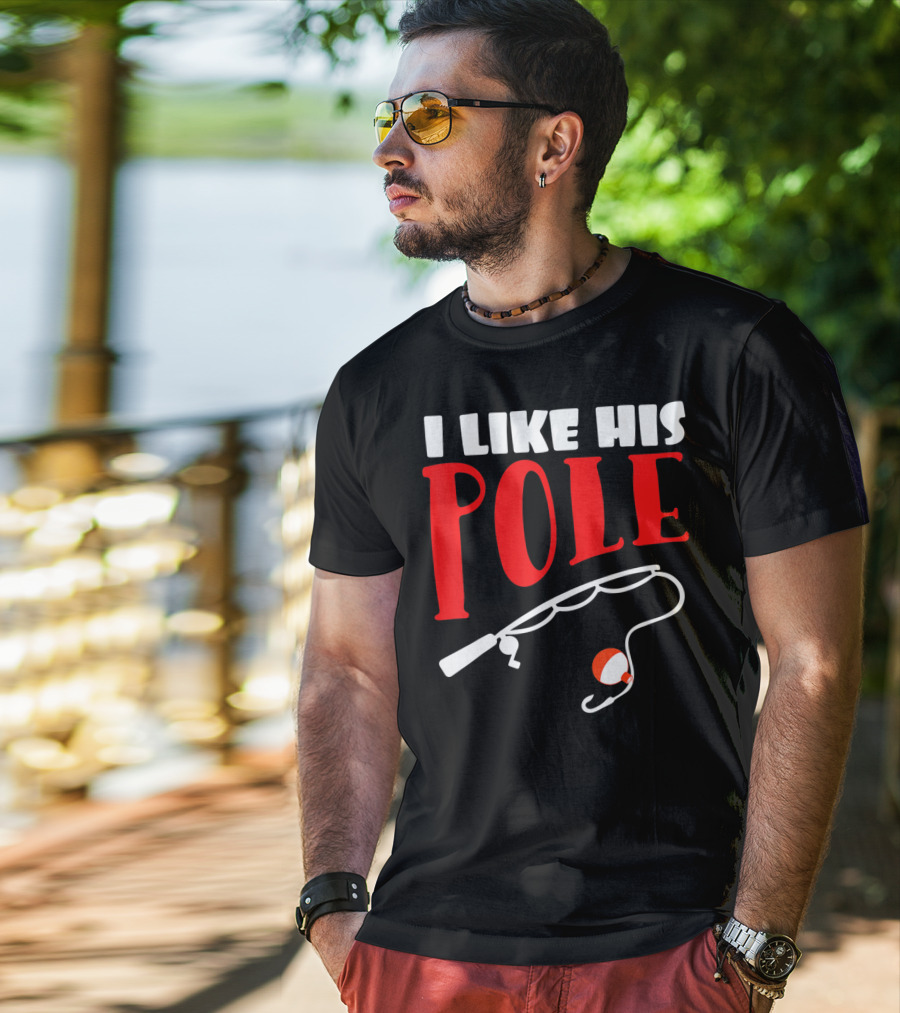 I Like His Pole Fishing Funny Couples T-Shirt
