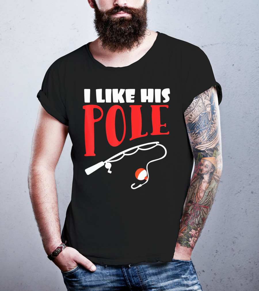 I Like His Pole Fishing Funny Couples T-Shirt
