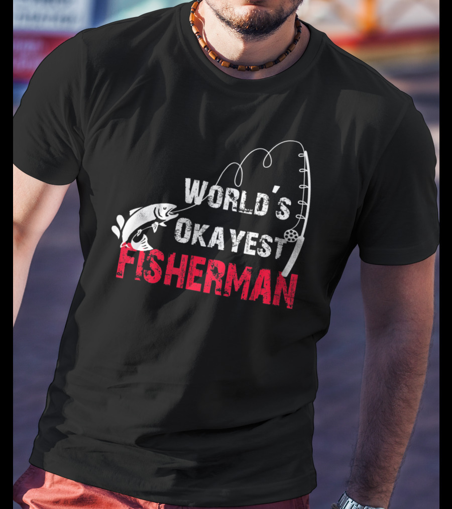 World's Okayest Fisherman Fishing Rod And Fish T-Shirt