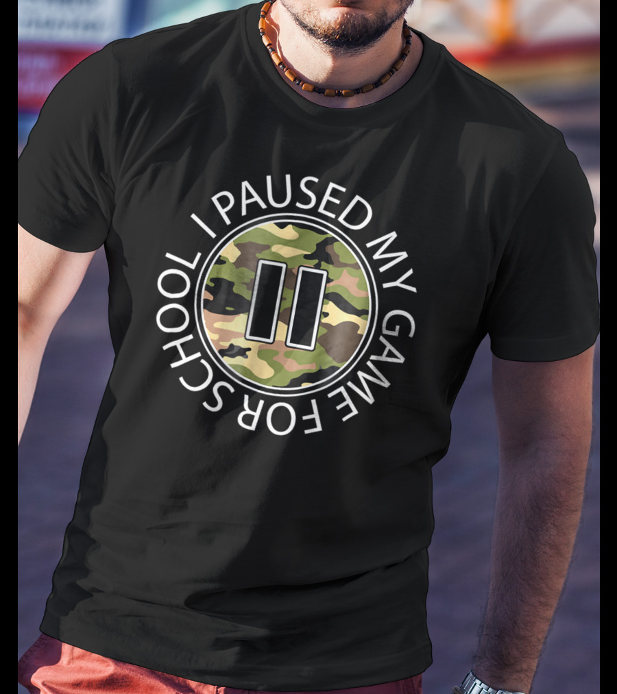 I Paused My Game For School Camo Pause Button T-Shirt
