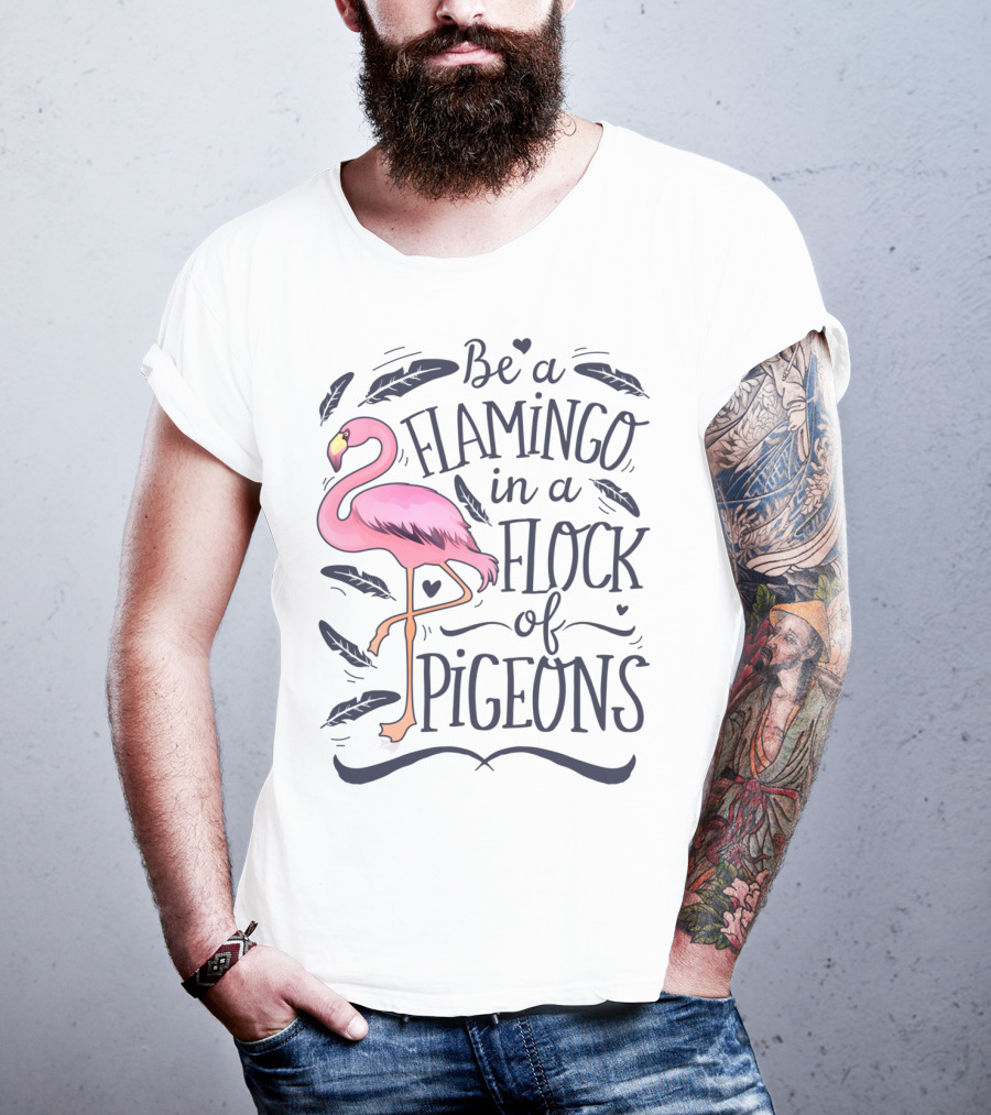 Be A Flamingo In A Flock Of Pigeons Funny Pink Bird Lovers Feathers Hearts T-Shirt