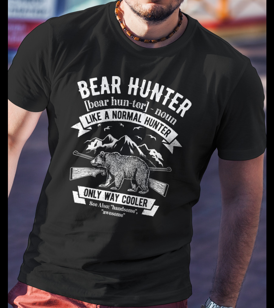 Bear Hunter Definition Like A Normal Hunter Only Way Cooler Vintage Funny Hunters Noun T-Shirt