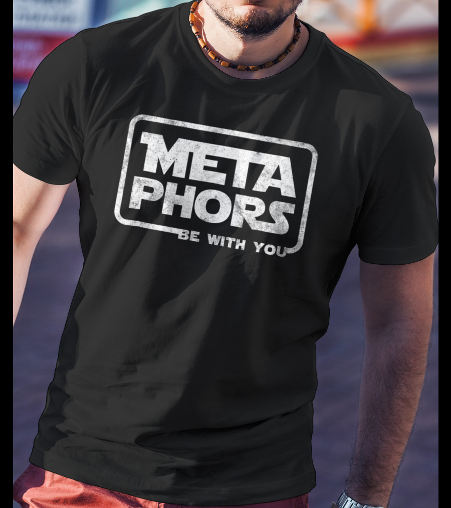 Metaphors Be With You Best English Teacher Geek T-Shirt