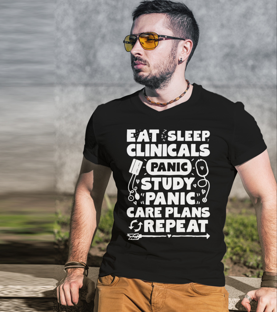 Eat Sleep Clinicals Panic Study Panic Care Plans Repeat T-Shirt