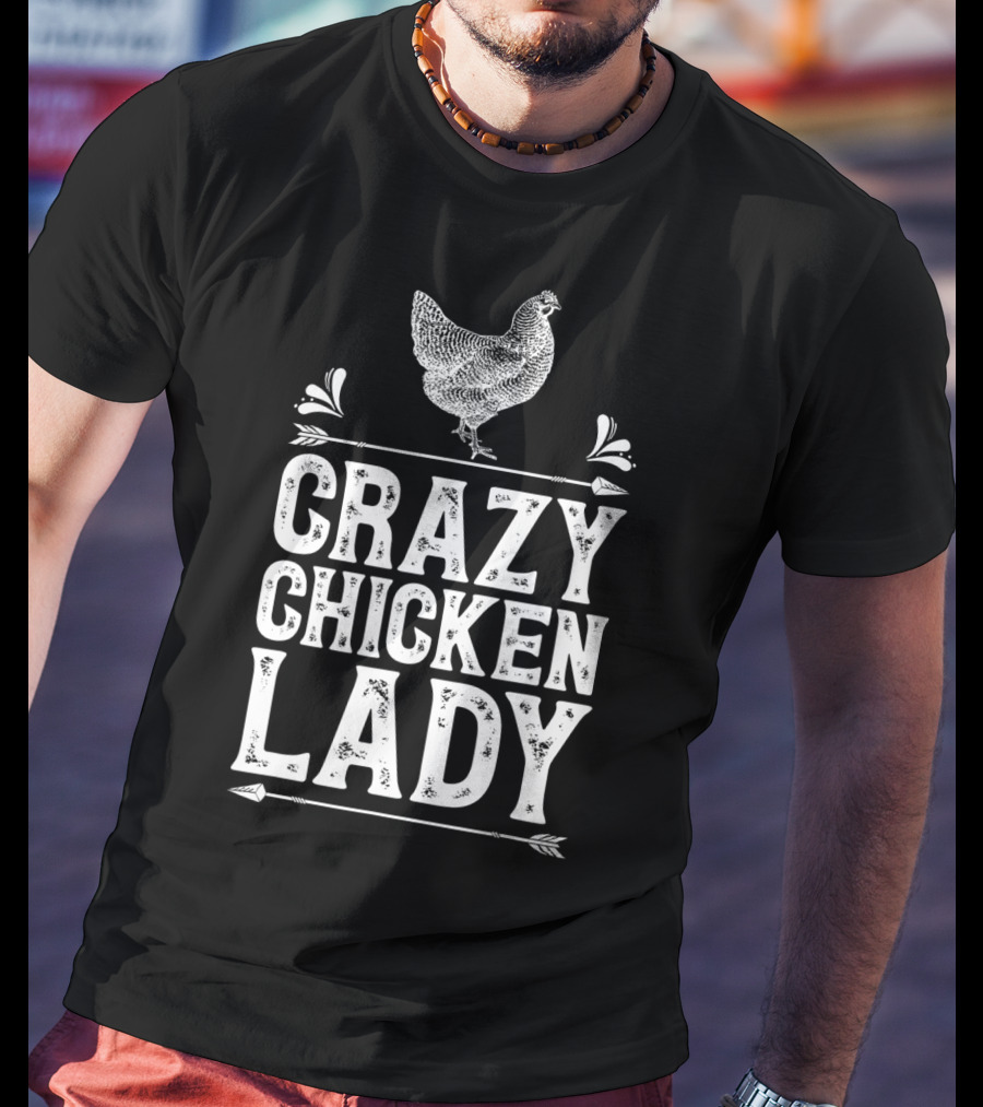 Crazy Chicken Lady Funny Farm Poultry Farmer Enthusiast T-Shirt