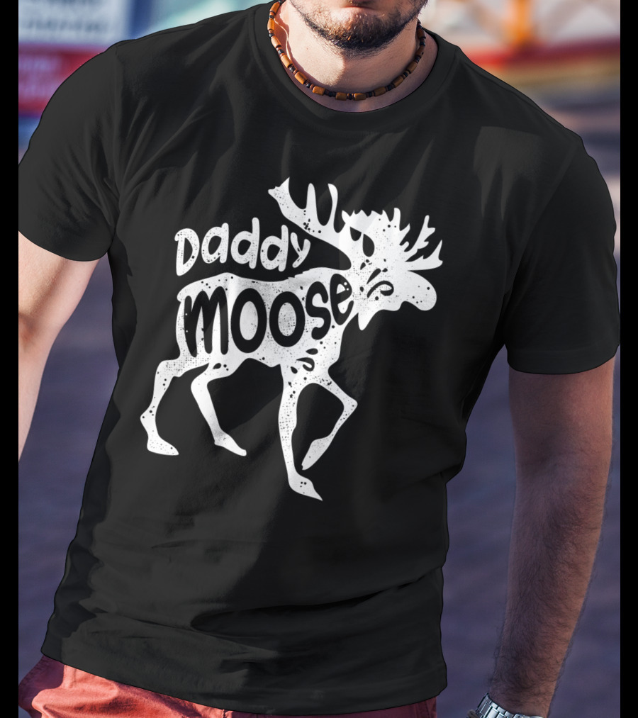 Daddy Moose Funny Family T-Shirt