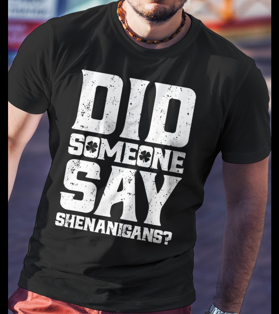 Did Someone Say Shenanigans With Clover Symbols T-Shirt