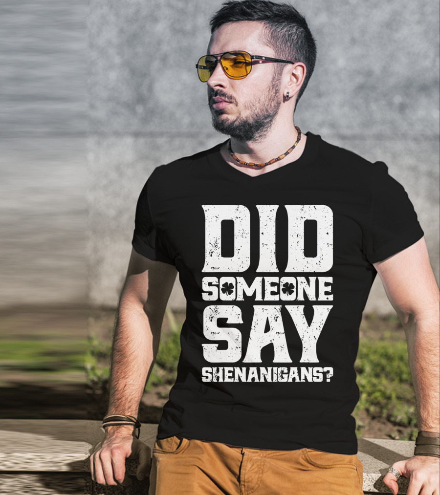 Did Someone Say Shenanigans With Clover Symbols T-Shirt