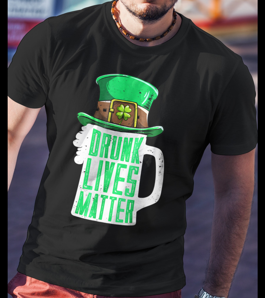 Drunk Lives Matter St Patricks Day Beer Mug Leprechaun Hat T-Shirt