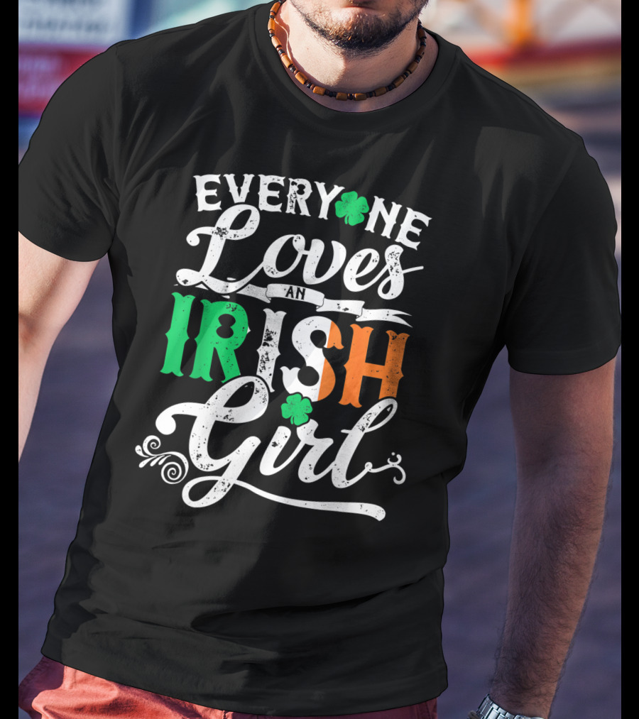 Everyone Loves An Irish Girl Shamrock St. Patrick's Day Colors T-Shirt