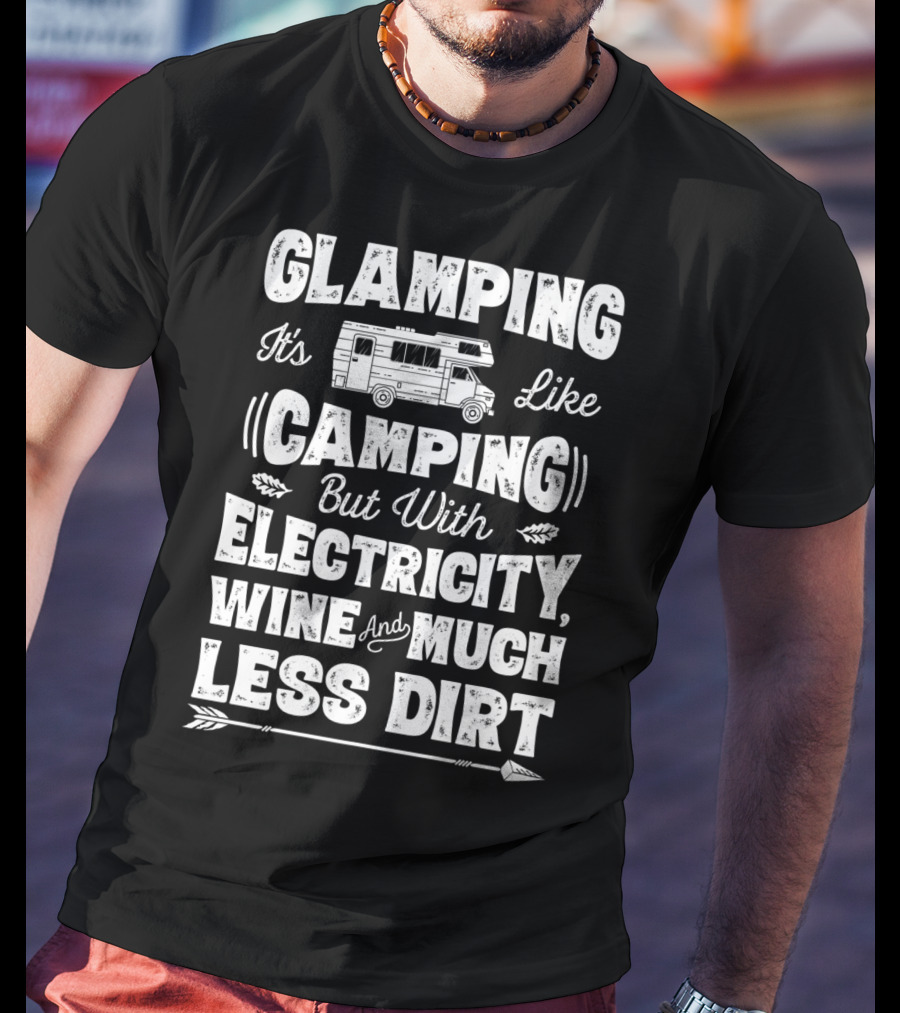 Glamping It's Like Camping But With Electricity Wine And Much Less Dirt Glamper Women Wine Funny Camping T-Shirt