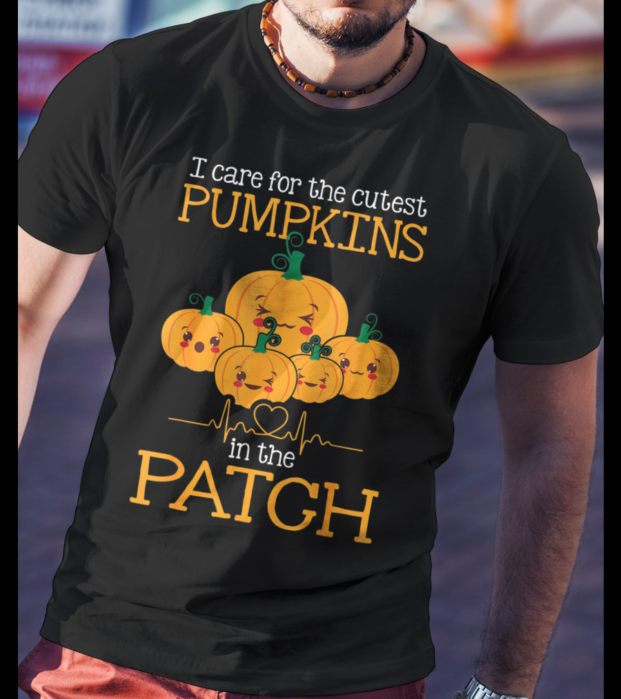 I Care For The Cutest Pumpkins In The Patch Nurse Halloween T-Shirt