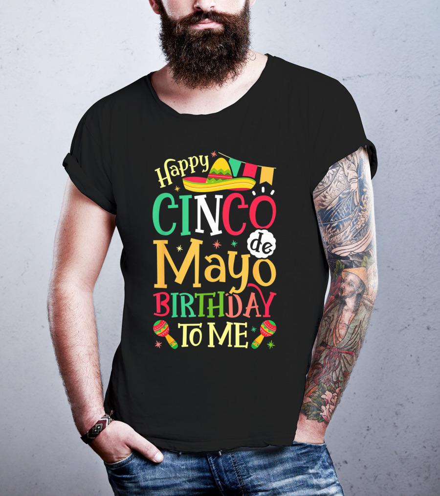 Happy Cinco De Mayo Birthday To Me Mexican Sombrero Maracas T-Shirt