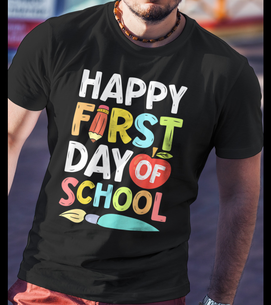 Happy First Day Of School With Pencil And Apple For Teachers And Students T-Shirt