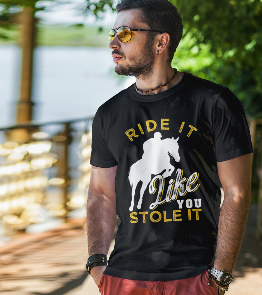 Ride It Like You Stole It Funny Horseback Riding Women Men Girls T-Shirt