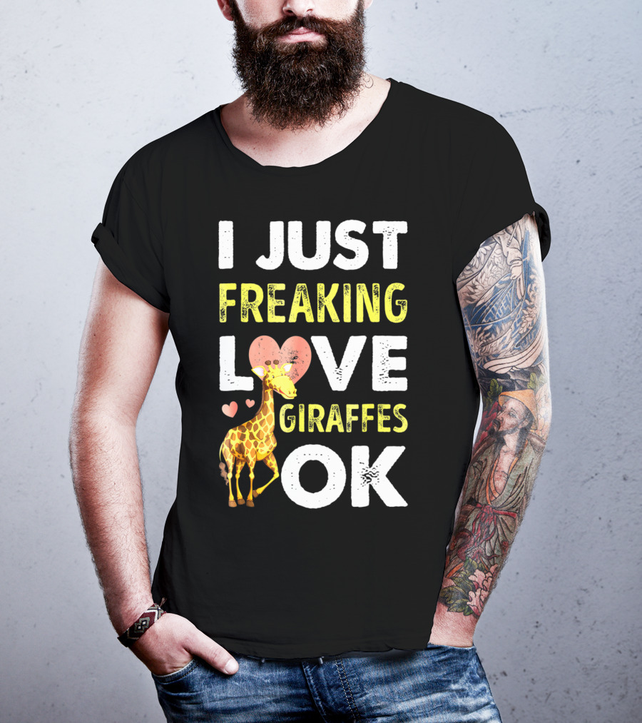 I Just Freaking Love Giraffes OK Hearts Giraffe T-Shirt