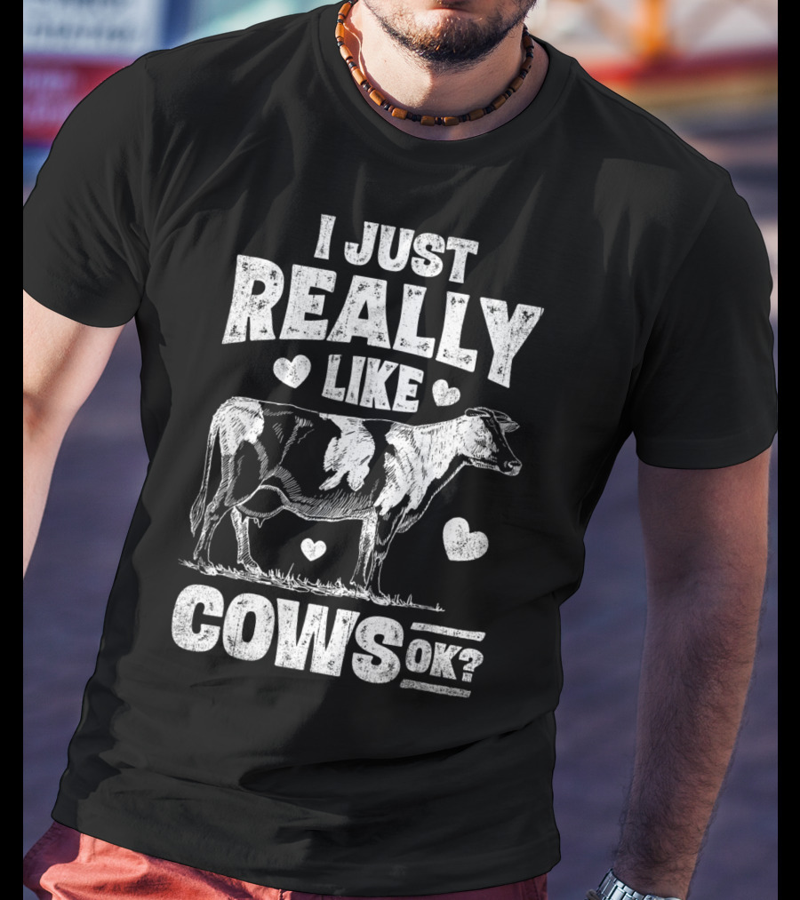 I Just Really Like Cows OK Cow Lover Farm Girls Love Hearts Animal T-Shirt