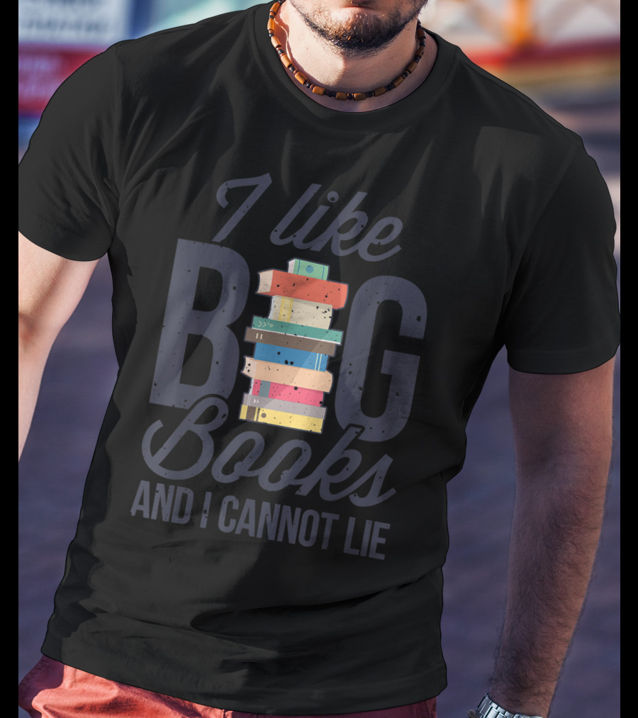 I Like Big Books And I Cannot Lie Book Lover Stack T-Shirt