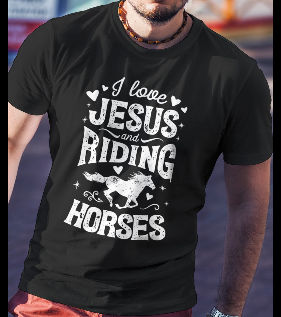 I Love Jesus And Riding Horses T-Shirt