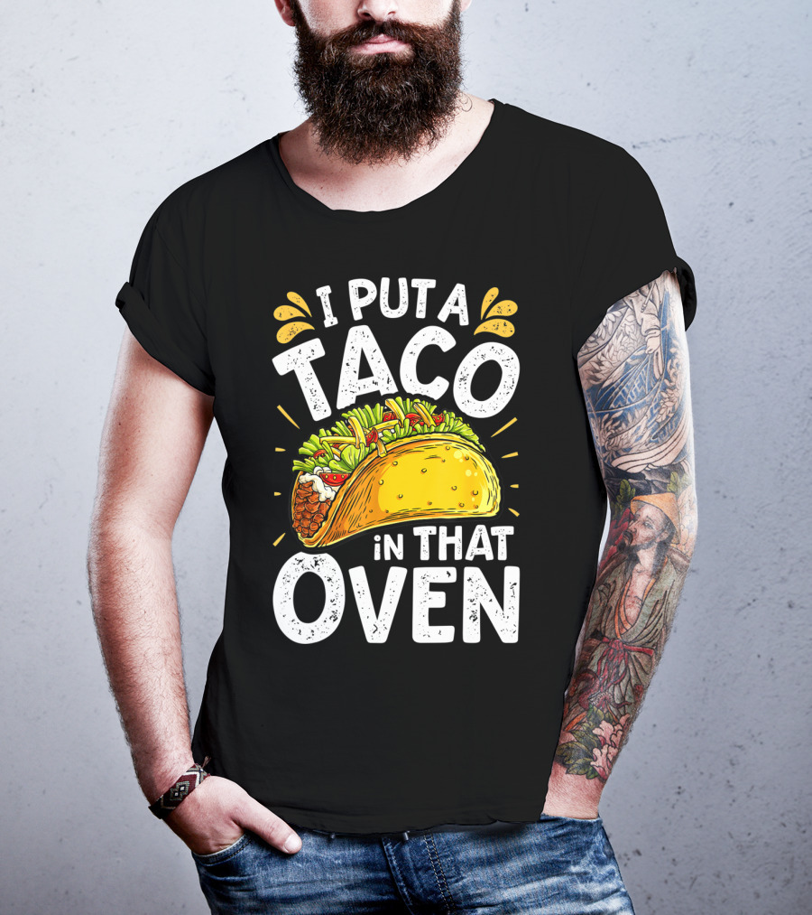 I Put A Taco In That Oven Funny Cinco De Mayo Daddy T-Shirt