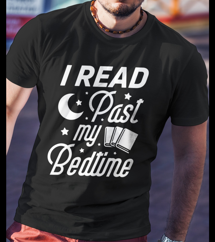 I Read Past My Bedtime Funny Book Lover Moon Stars Books Reading T-Shirt