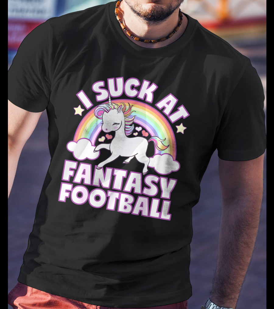 I Suck At Fantasy Football Unicorn Rainbow Stars Hearts T-Shirt