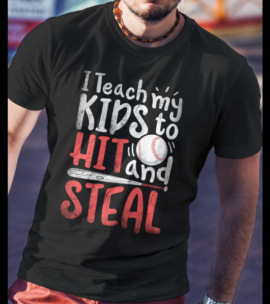 I Teach My Kids To Hit And Steal Baseball With Bat And Ball T-Shirt