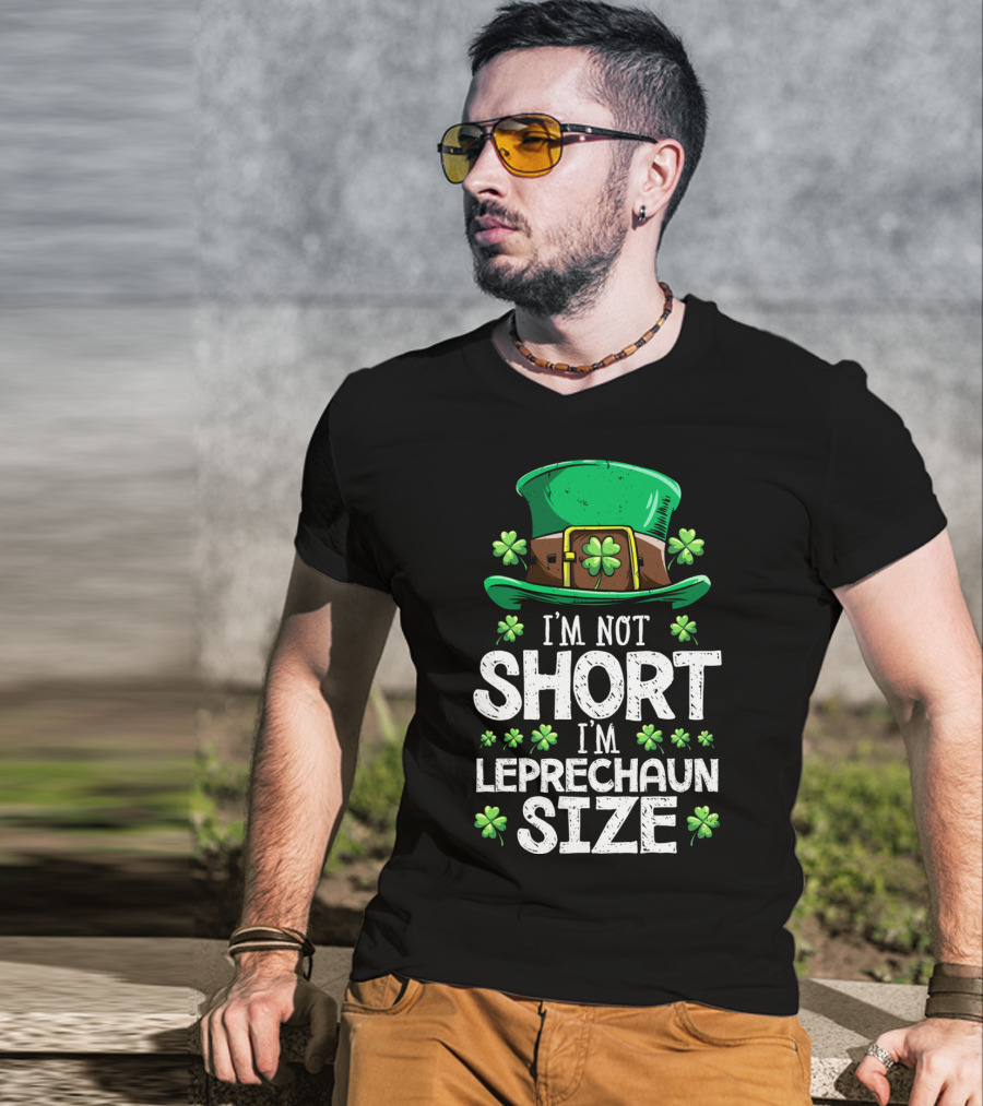 I'm Not Short I'm Leprechaun Size Green Hat Clover T-Shirt