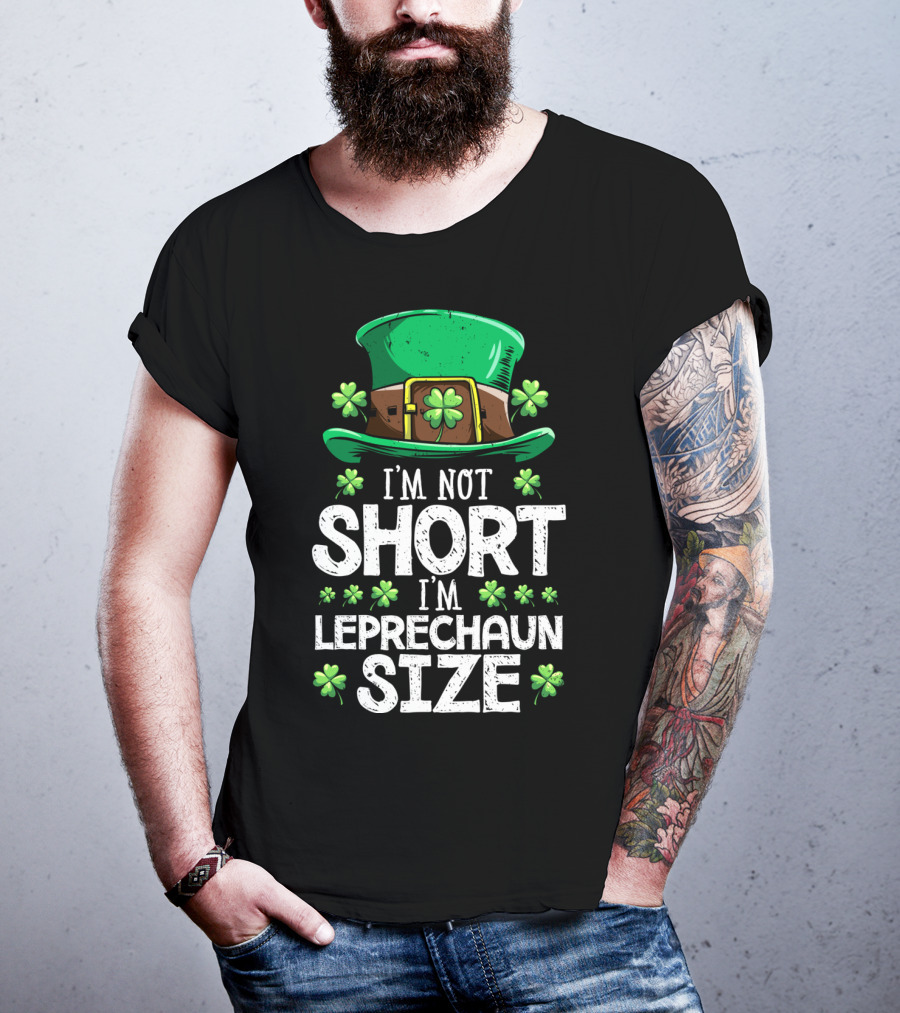 I'm Not Short I'm Leprechaun Size Green Hat Clover T-Shirt