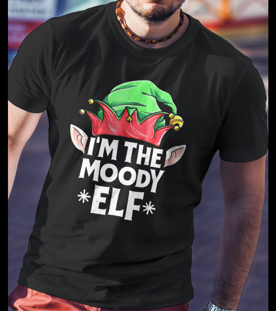 I’m The Moody Elf With A Green And Red Hat T-Shirt