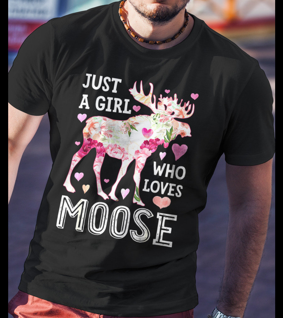 Just A Girl Who Loves Moose Flowers Hearts T-Shirt