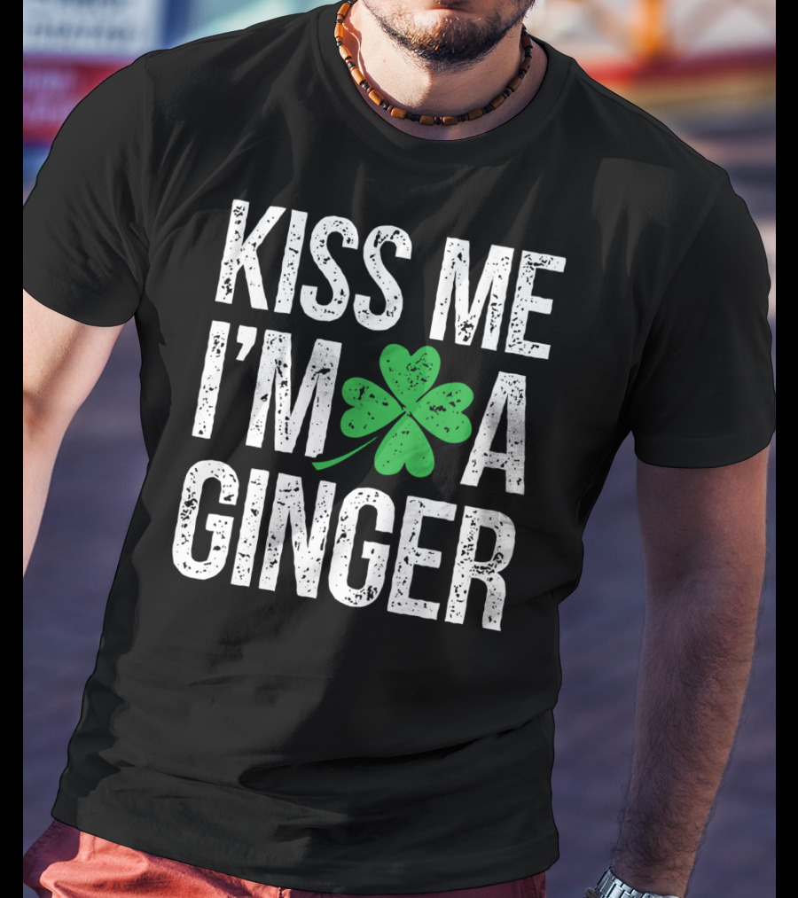 Kiss Me I'm A Ginger St Patrick's Day Shamrock Irish T-Shirt