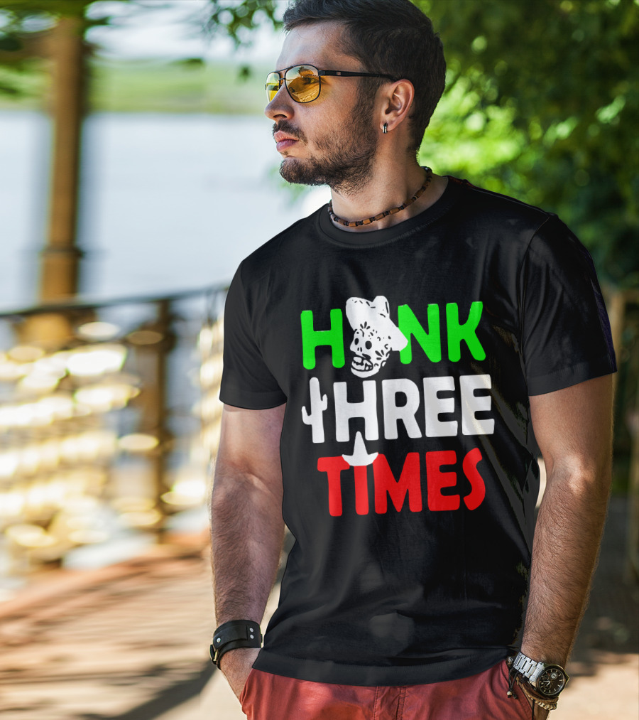Honk Three Times Skull Sombrero Cactus Mexican T-Shirt