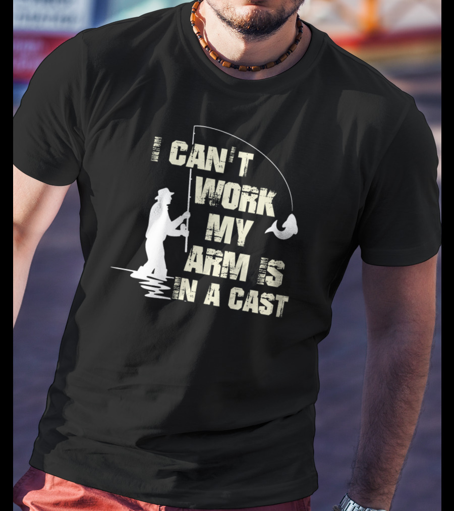 I Can't Work My Arm Is In A Cast Fishing Silhouette With Catching Fish T-Shirt