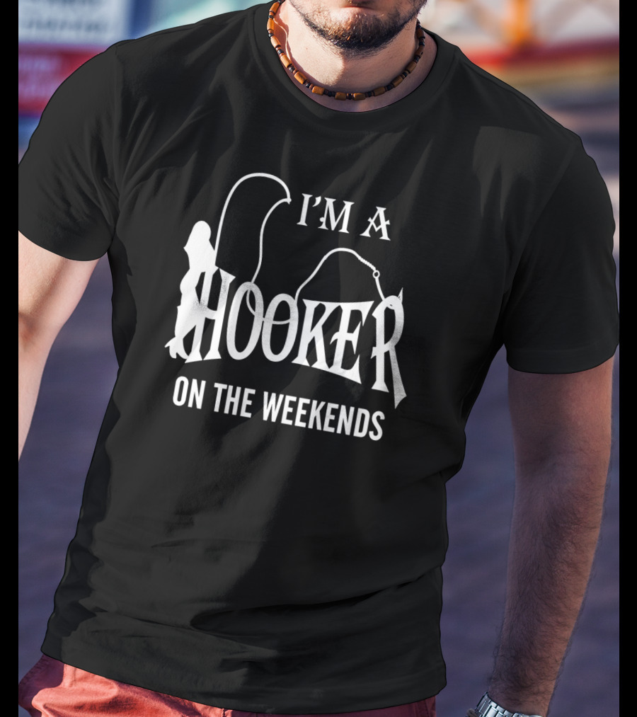 I'm A Hooker On The Weekends Fishing Silhouette Playful T-Shirt