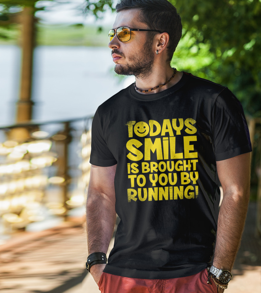 Today's Smile Is Brought To You By Running T-Shirt