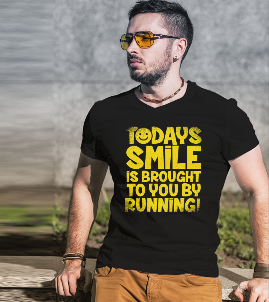 Today's Smile Is Brought To You By Running T-Shirt