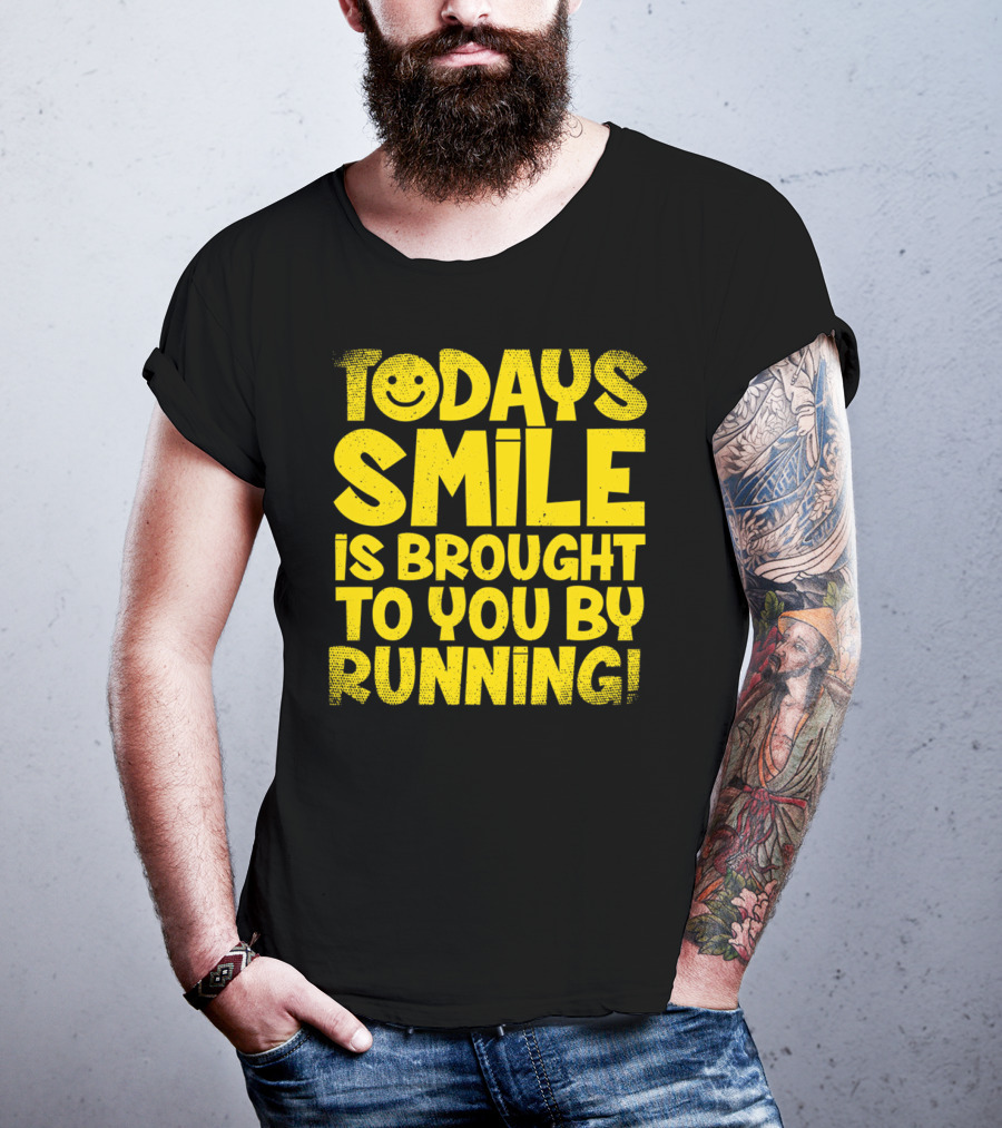 Today's Smile Is Brought To You By Running T-Shirt