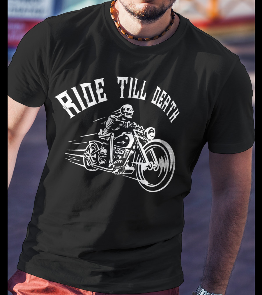 RIDE TILL DEATH Skeleton Motorcycle Biker T-Shirt