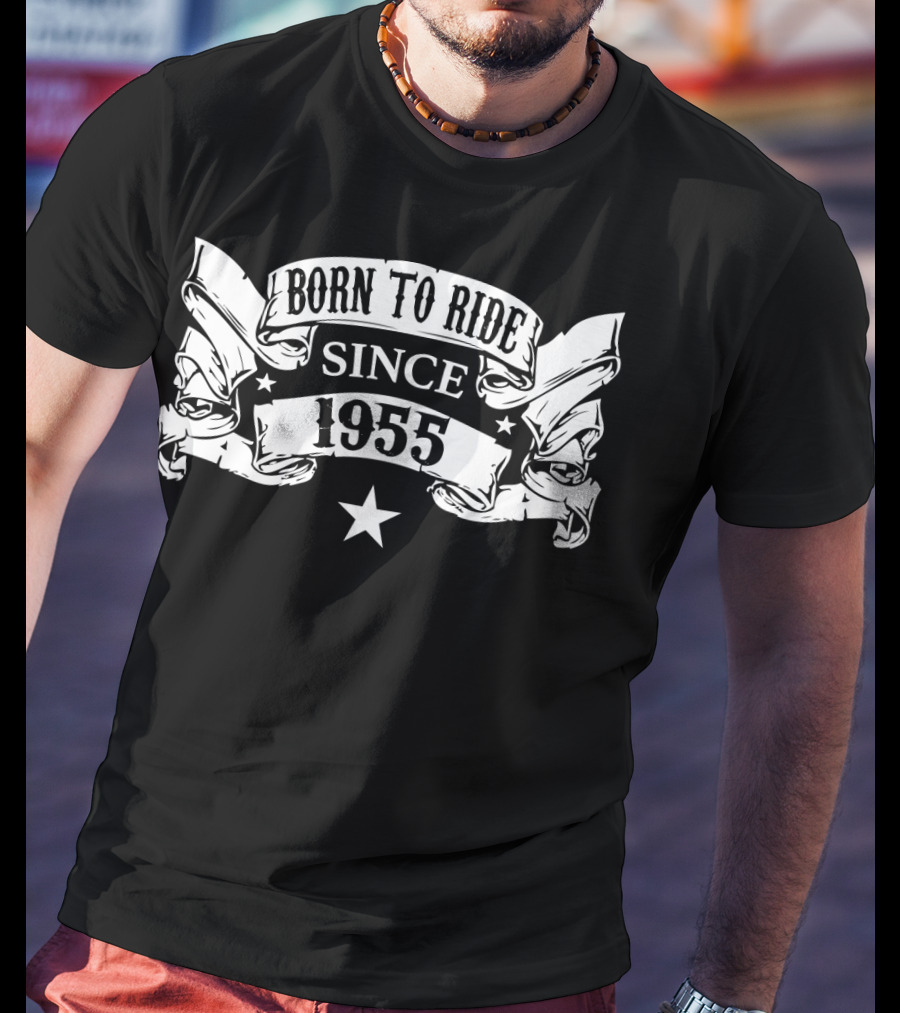 Born To Ride Since 1955 T-Shirt